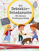 Die Detektiv-Schatzsuche f&uuml;r deinen Kindergeburtstag - Catharina Aydemir