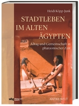 Stadtleben im Alten &Auml;gypten - Heidi K&ouml;pp-Junk