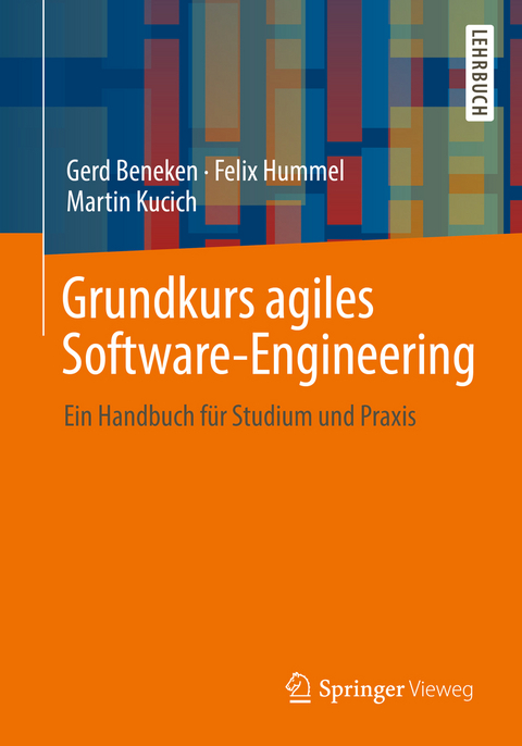Grundkurs agiles Software-Engineering - Gerd Beneken, Felix Hummel, Martin Kucich