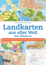Landkarten aus aller Welt &ndash; Mein R&auml;tselbuch - Georg Stadler, Benjamin Stadler