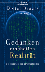 Gedanken erschaffen Realit&auml;t - Dieter Broers