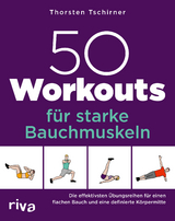 50 Workouts f&uuml;r starke Bauchmuskeln - Thorsten Tschirner