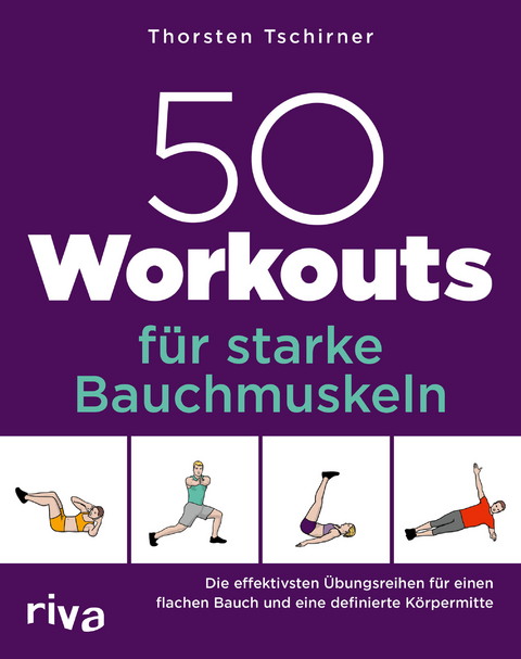 50 Workouts f&uuml;r starke Bauchmuskeln - Thorsten Tschirner