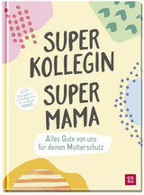 Superkollegin, Supermama. Alles Gute von uns f&uuml;r deinen Mutterschutz - 