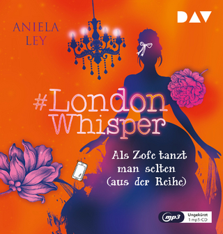 #London Whisper – Teil 2: Als Zofe tanzt man selten (aus der Reihe)
