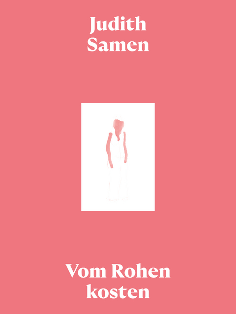 Vom Rohen kosten/Tasting the Raw - Samen Judith