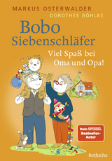Bobo Siebenschl&auml;fer: Viel Spa&szlig; bei Oma und Opa! - Markus Osterwalder, Doroth&eacute;e B&ouml;hlke