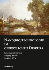 Nano(bio)technologie im öffentlichen Diskurs - Busch, Roger J.