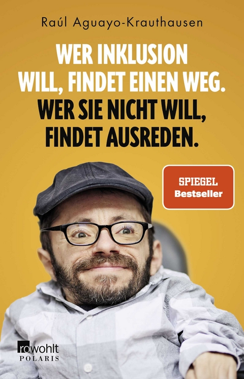 Wer Inklusion will, findet einen Weg. Wer sie nicht will, findet Ausreden. - Ra&uacute;l Aguayo-Krauthausen