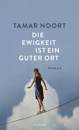 Die Ewigkeit ist ein guter Ort - Tamar Noort
