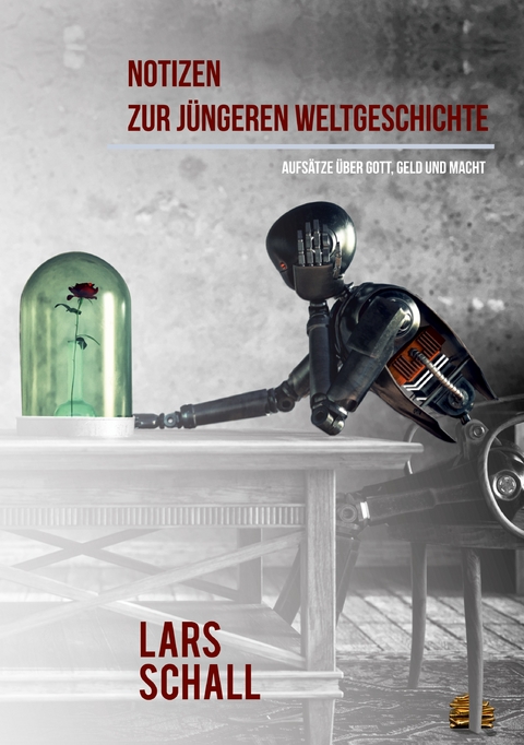 Notizen zur j&uuml;ngeren Weltgeschichte - Lars Schall