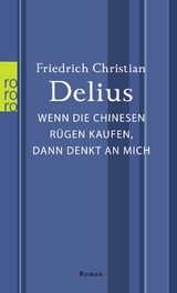 Wenn die Chinesen R&uuml;gen kaufen, dann denkt an mich - Friedrich Christian Delius