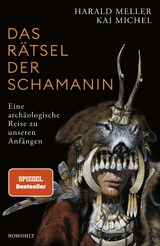 Das R&auml;tsel der Schamanin - Kai Michel, Harald Meller
