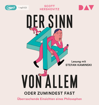 Der Sinn von allem – oder zumindest fast. Überraschende Einsichten eines Philosophen