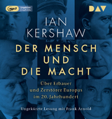 Der Mensch und die Macht. &Uuml;ber Erbauer und Zerst&ouml;rer Europas im 20. Jahrhundert - Ian Kershaw