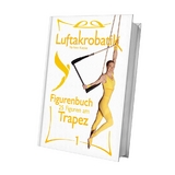 Luftakrobatik Figurenbuch Trapez 1 - Marlene Kiepke