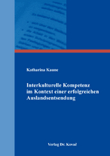 Interkulturelle Kompetenz im Kontext einer erfolgreichen Auslandsentsendung - Katharina Kaune