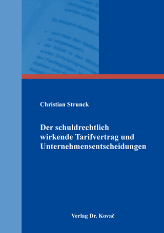 Der schuldrechtlich wirkende Tarifvertrag und Unternehmensentscheidungen