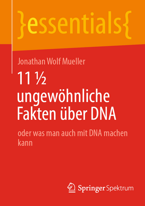 11 &frac12; ungew&ouml;hnliche Fakten &uuml;ber DNA - Jonathan Wolf Mueller