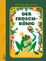 Der Froschk&ouml;nig - Jakob und Wilhelm Grimm