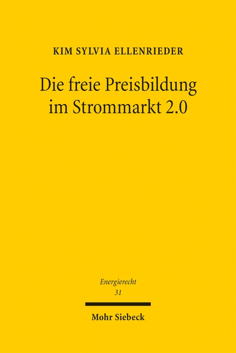 Die freie Preisbildung im Strommarkt 2.0 - Kim Sylvia Ellenrieder