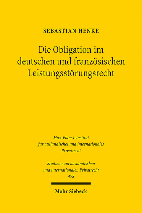 Die Obligation im deutschen und franz&ouml;sischen Leistungsst&ouml;rungsrecht - Sebastian Henke