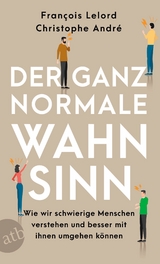 Der ganz normale Wahnsinn - Fran&ccedil;ois Lelord, Christophe Andr&eacute;