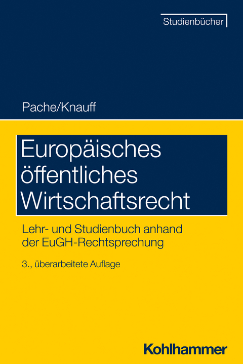 Fallhandbuch Europ&auml;isches Wirtschaftsrecht - Eckhard Pache, Matthias Knauff