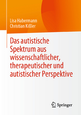 Das autistische Spektrum aus wissenschaftlicher, therapeutischer und autistischer Perspektive - Lisa Habermann, Christian Ki&szlig;ler