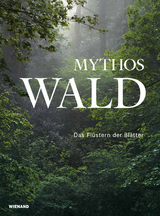 Mythos Wald. Das Fl&uuml;stern der Bl&auml;tter - 