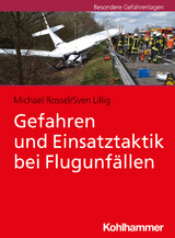 Gefahren und Einsatztaktik bei Flugunf&auml;llen - Michael Rossel, Sven Lillig