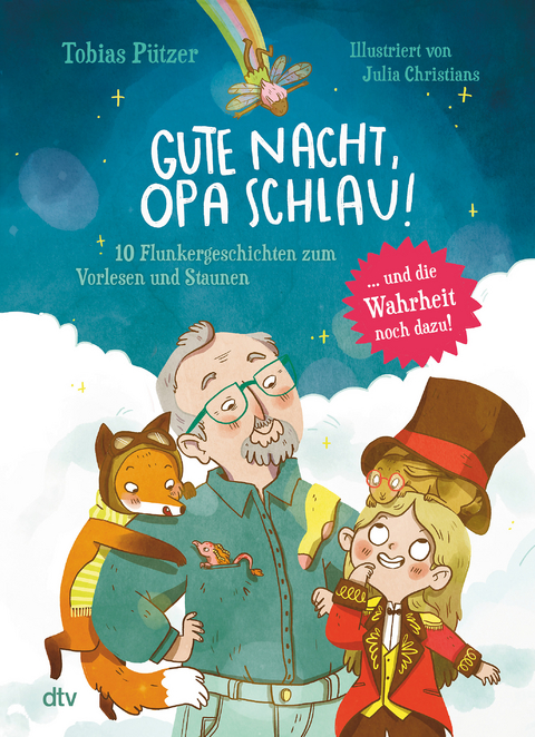Gute Nacht, Opa Schlau &ndash; 10 Flunkergeschichten zum Vorlesen und Staunen - Tobias P&uuml;tzer
