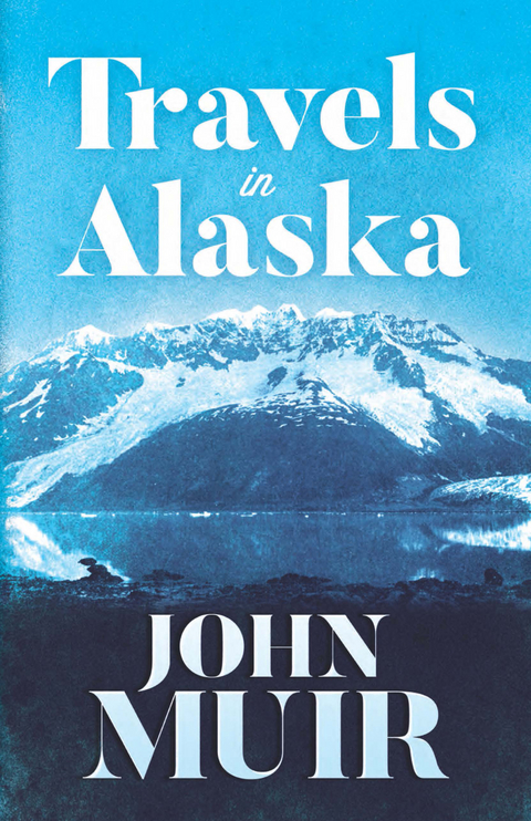 Travels in Alaska -  John Muir
