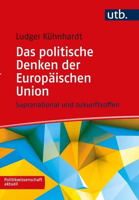 Das politische Denken der Europ&auml;ischen Union - Ludger K&uuml;hnhardt