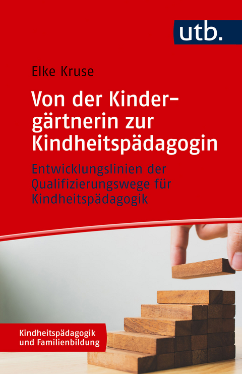 Von der Kinderg&auml;rtnerin zur Kindheitsp&auml;dagogin - Elke Kruse