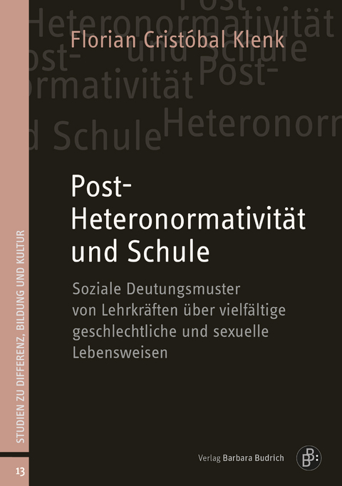 Post-Heteronormativit&auml;t und Schule - Florian Crist&oacute;bal Klenk