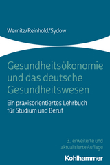 Gesundheits&ouml;konomie und das deutsche Gesundheitswesen - Martin H. Wernitz, Thomas Reinhold, Hanna Sydow