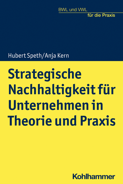 Strategische Nachhaltigkeit für Unternehmen in Theorie und Praxis - Hubert Speth, Anja Kern