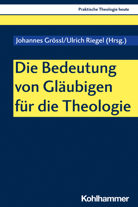 Die Bedeutung von Gl&auml;ubigen f&uuml;r die Theologie - 