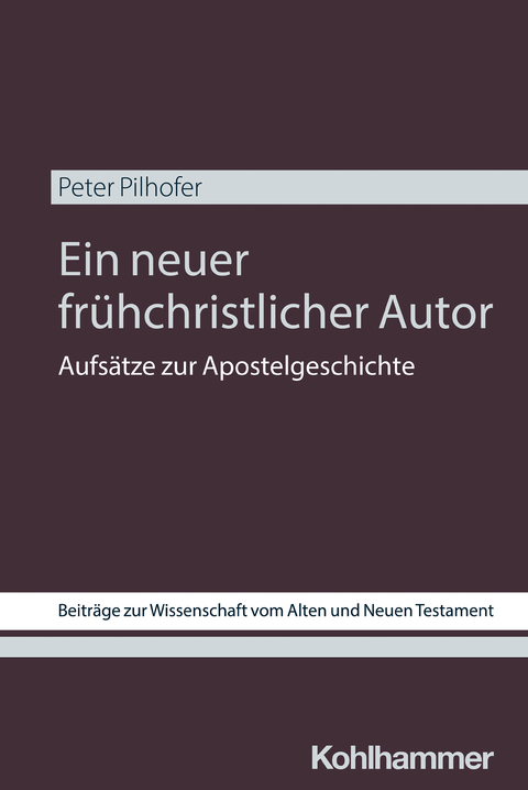 Ein neuer fr&uuml;hchristlicher Autor - Peter Pilhofer