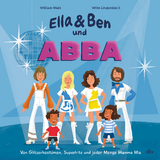 Ella & Ben und ABBA &ndash; Von Glitzerkost&uuml;men, Superhits und jeder Menge Mamma Mia - William Wahl