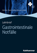 Lehrbrief Gastrointestinale Notf&auml;lle - Jan G&ouml;rtzen-Patin, Tim Halfen, Kevin Alvarez Losada