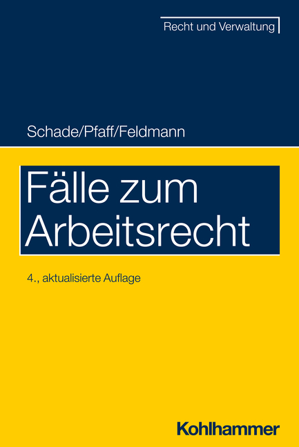 F&auml;lle zum Arbeitsrecht - Georg Friedrich Schade, Stephan Pfaff, Eva Feldmann