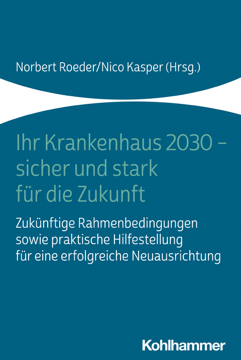 Ihr Krankenhaus 2030 - sicher und stark f&uuml;r die Zukunft - 