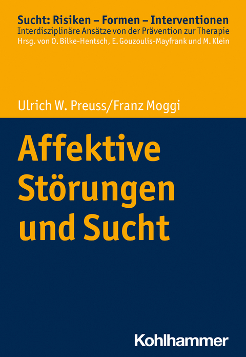 Affektive St&ouml;rungen und Sucht - Ulrich W. Preuss, Franz Moggi
