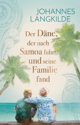 Der D&auml;ne, der nach Samoa fuhr und seine Familie fand - Johannes Langkilde