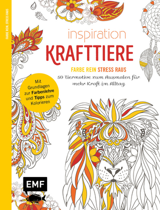 Inspiration Krafttiere – 50 Tiermotive zum Ausmalen für mehr Kraft im Alltag