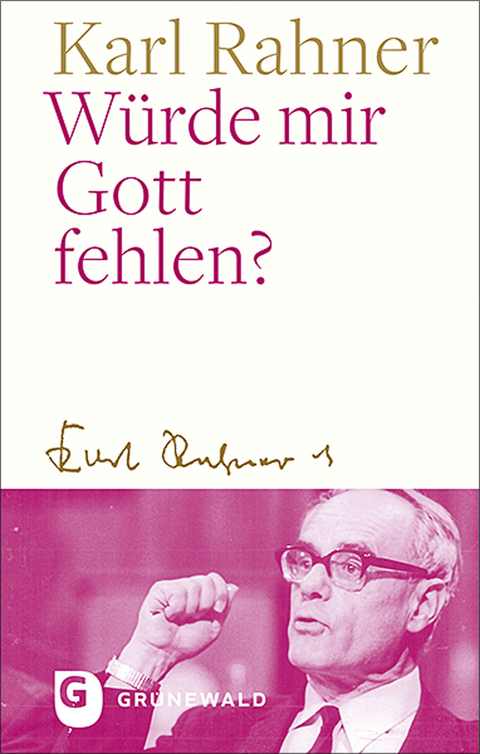 W&uuml;rde mir Gott fehlen? - Karl Rahner