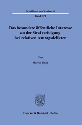 Das besondere &ouml;ffentliche Interesse an der Strafverfolgung bei relativen Antragsdelikten. - Martin Linke