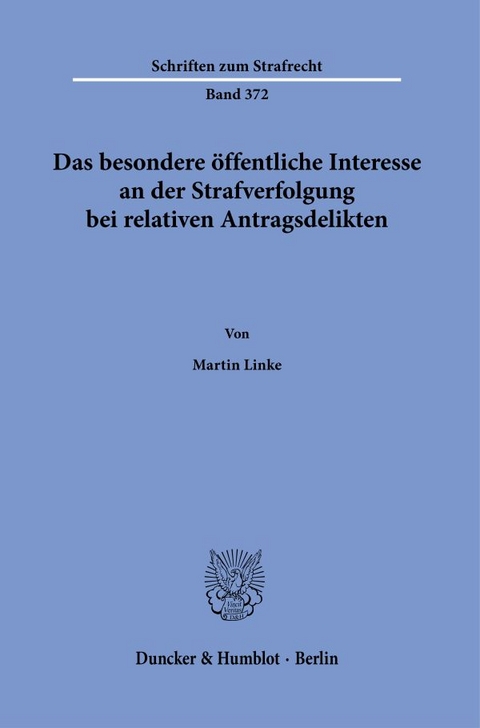 Das besondere &ouml;ffentliche Interesse an der Strafverfolgung bei relativen Antragsdelikten. - Martin Linke